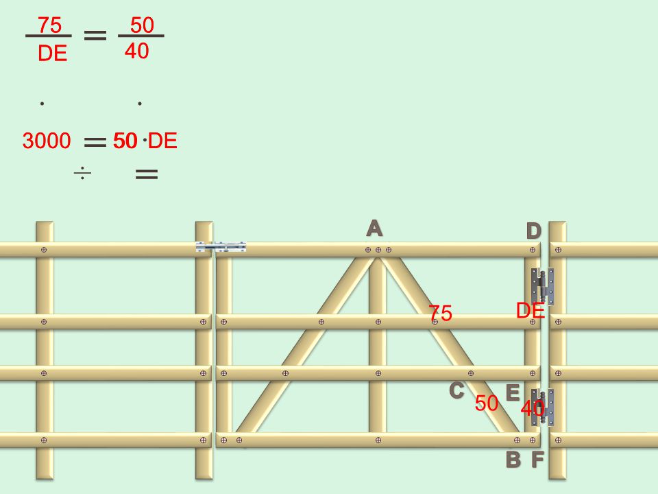 75 75 = = DE DE · · = · DE DE ÷ = A D 75 DE C E B F