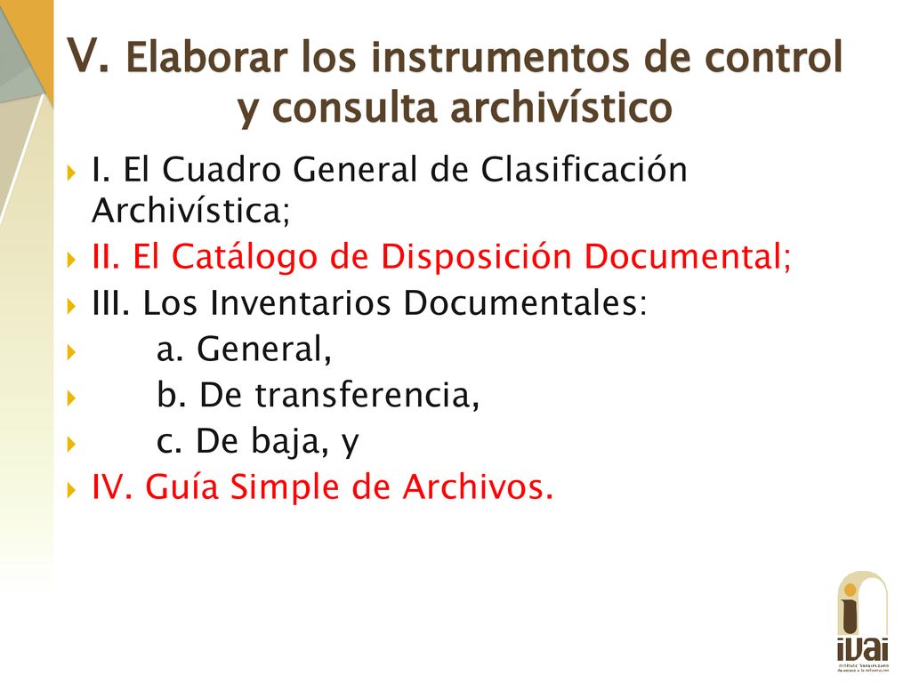 V. Elaborar los instrumentos de control y consulta archivístico