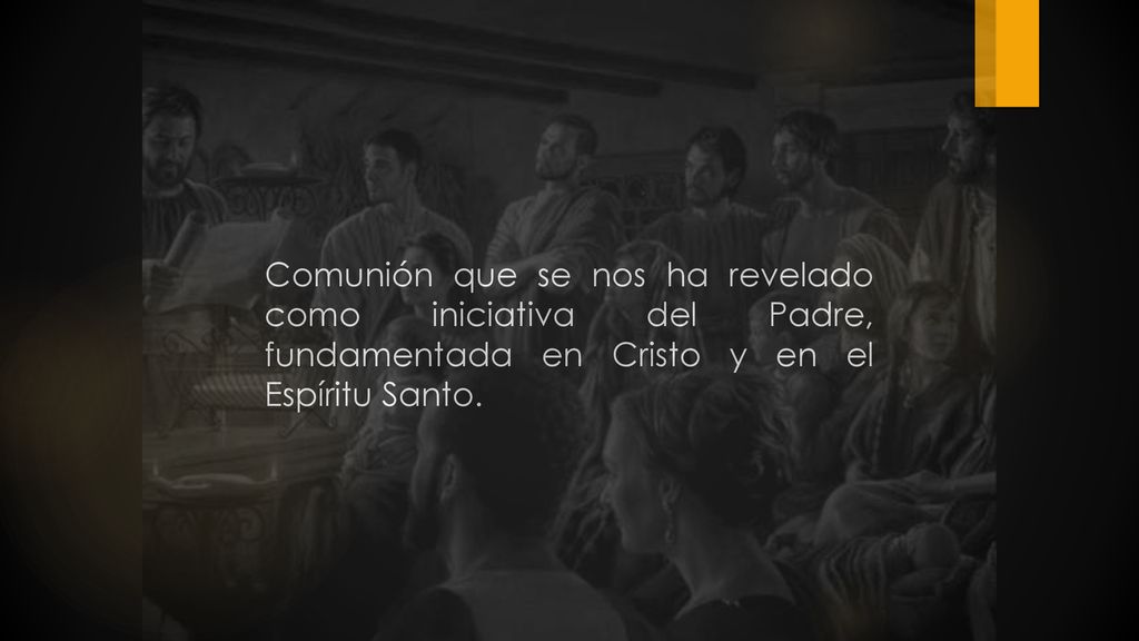 Comunión que se nos ha revelado como iniciativa del Padre, fundamentada en Cristo y en el Espíritu Santo.