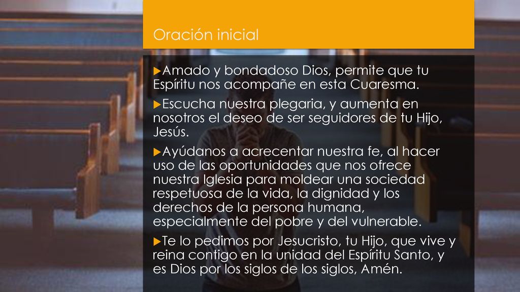 Oración inicial Amado y bondadoso Dios, permite que tu Espíritu nos acompañe en esta Cuaresma.
