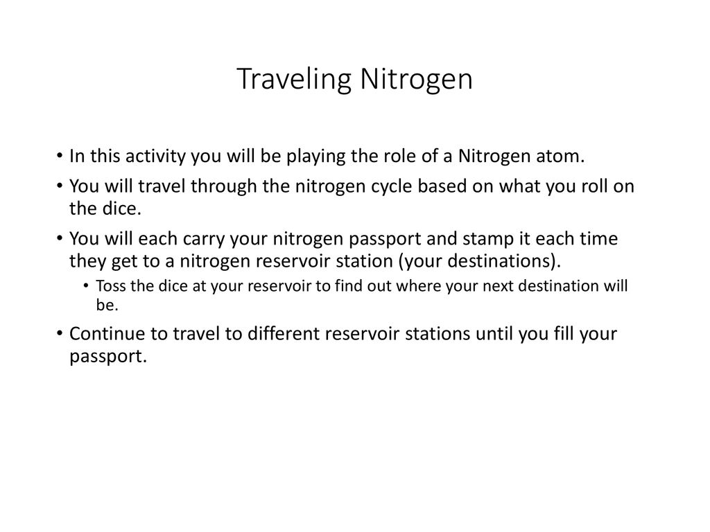 Traveling Nitrogen In this activity you will be playing the role of a Nitrogen atom.