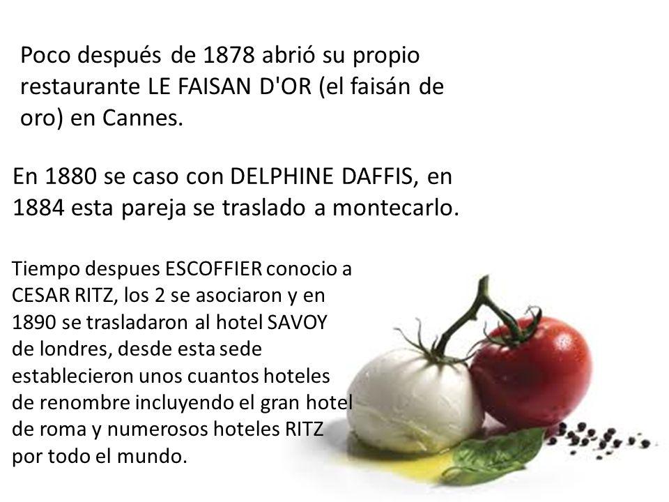 Poco después de 1878 abrió su propio restaurante LE FAISAN D OR (el faisán de oro) en Cannes.