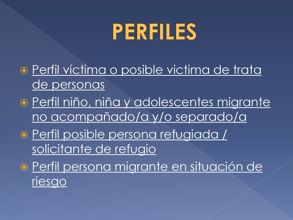 PERFILES Perfil víctima o posible victima de trata de personas