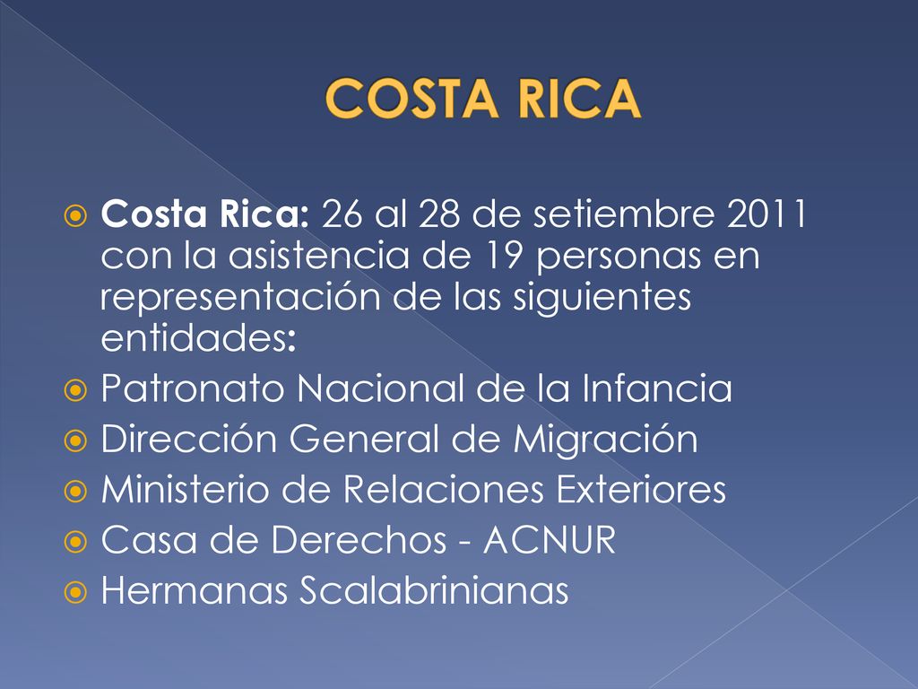 COSTA RICA Costa Rica: 26 al 28 de setiembre 2011 con la asistencia de 19 personas en representación de las siguientes entidades: