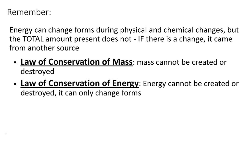 Law of Conservation of Mass: mass cannot be created or destroyed