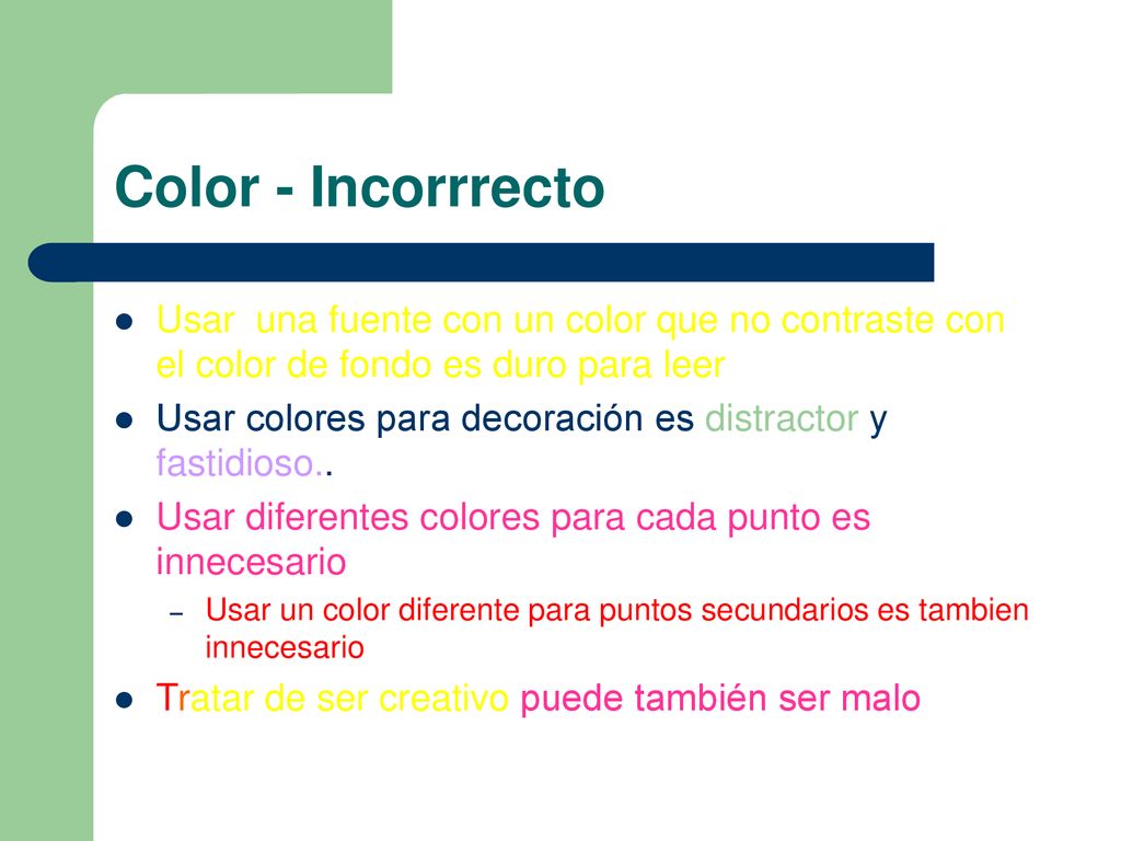 Color - Incorrrecto Usar una fuente con un color que no contraste con el color de fondo es duro para leer.