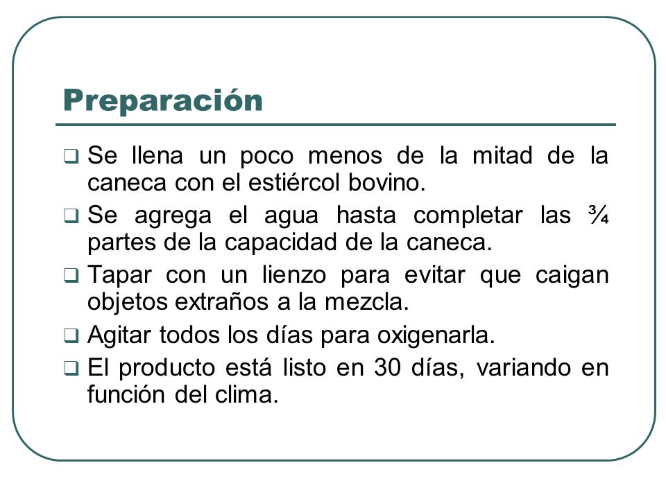 Preparación Se llena un poco menos de la mitad de la caneca con el estiércol bovino.