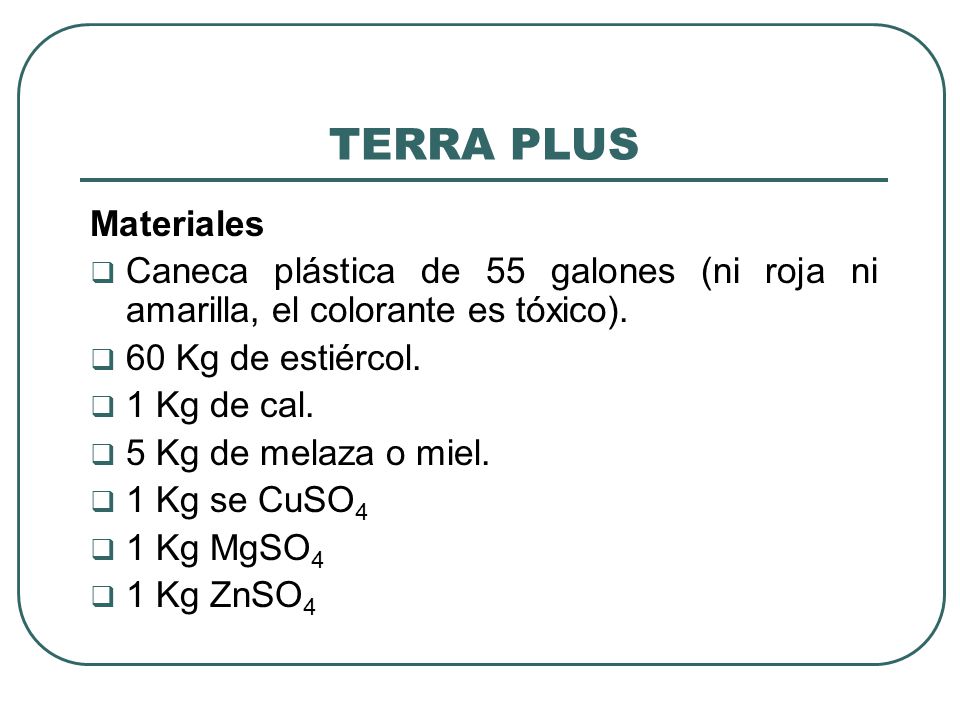 TERRA PLUS Materiales. Caneca plástica de 55 galones (ni roja ni amarilla, el colorante es tóxico).