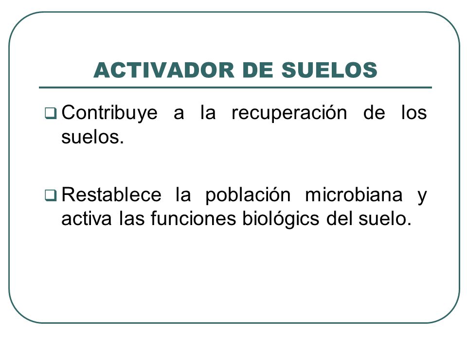 ACTIVADOR DE SUELOS Contribuye a la recuperación de los suelos.