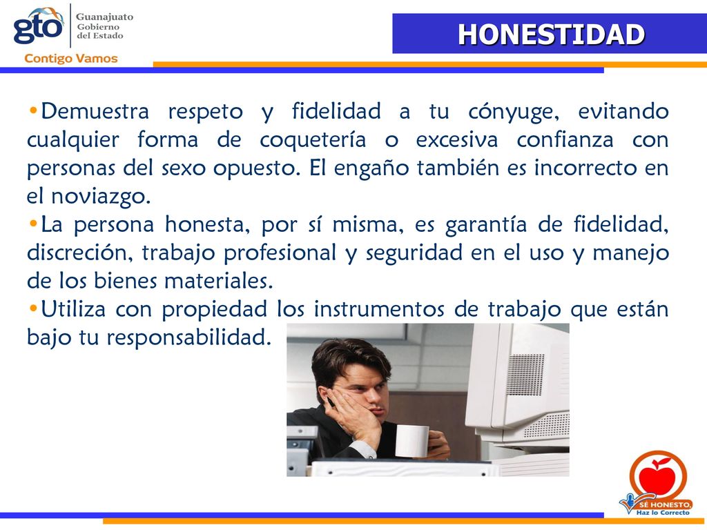 Demuestra respeto y fidelidad a tu cónyuge, evitando cualquier forma de coquetería o excesiva confianza con personas del sexo opuesto. El engaño también es incorrecto en el noviazgo.