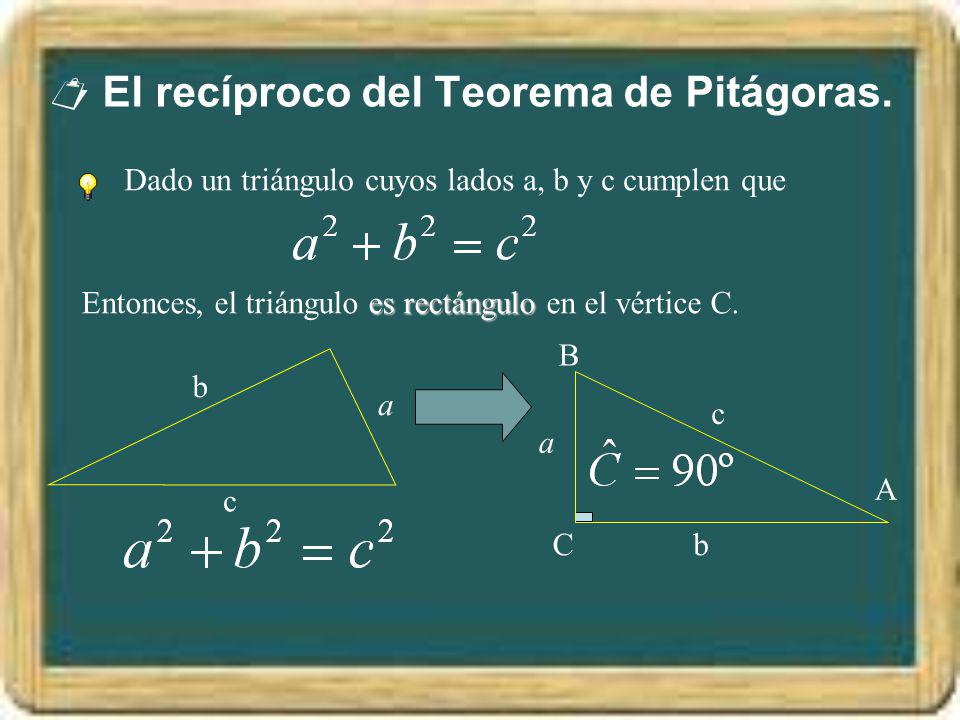  El recíproco del Teorema de Pitágoras.