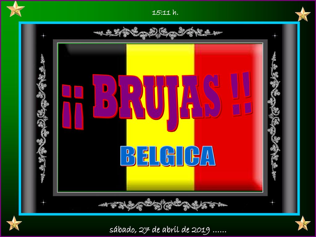 15:11 h. ¡¡ BRUJAS !! BELGICA sábado, 27 de abril de 2019 ……
