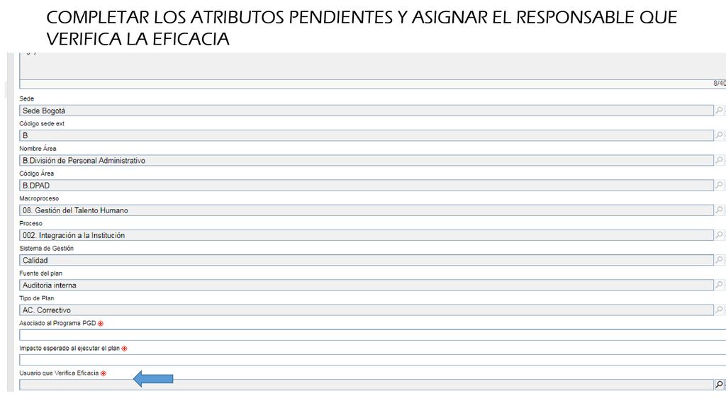 COMPLETAR LOS ATRIBUTOS PENDIENTES Y ASIGNAR EL RESPONSABLE QUE VERIFICA LA EFICACIA