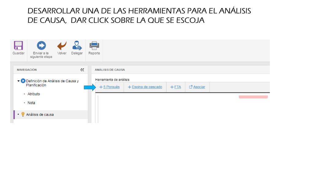 DESARROLLAR UNA DE LAS HERRAMIENTAS PARA EL ANÁLISIS DE CAUSA, DAR CLICK SOBRE LA QUE SE ESCOJA