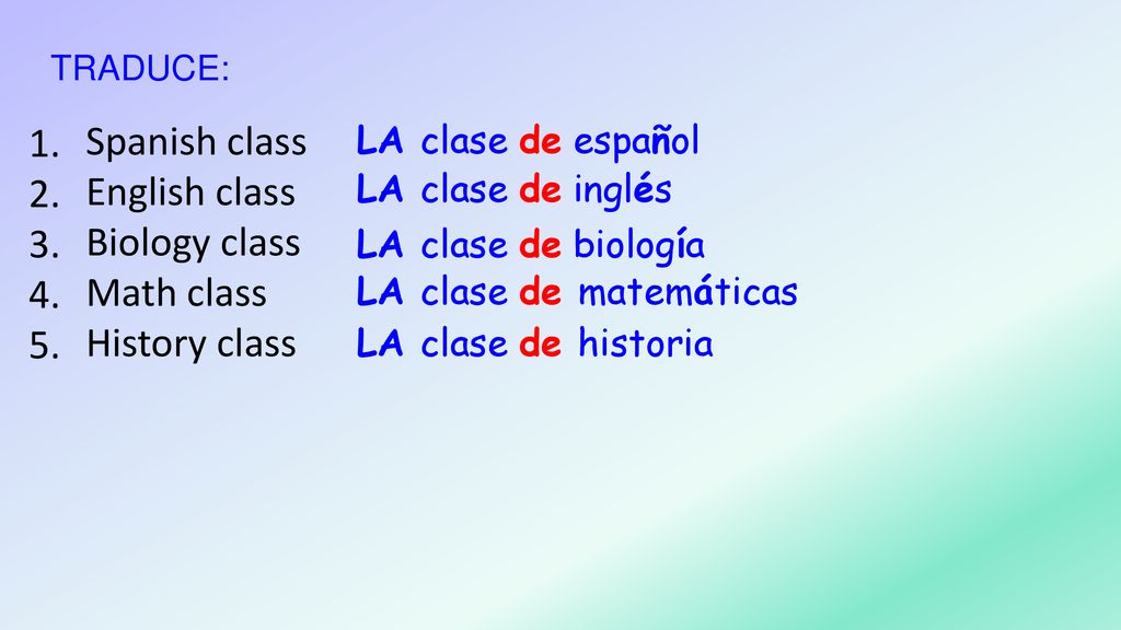 1. Spanish class 2. English class 3. Biology class 4. Math class 5.