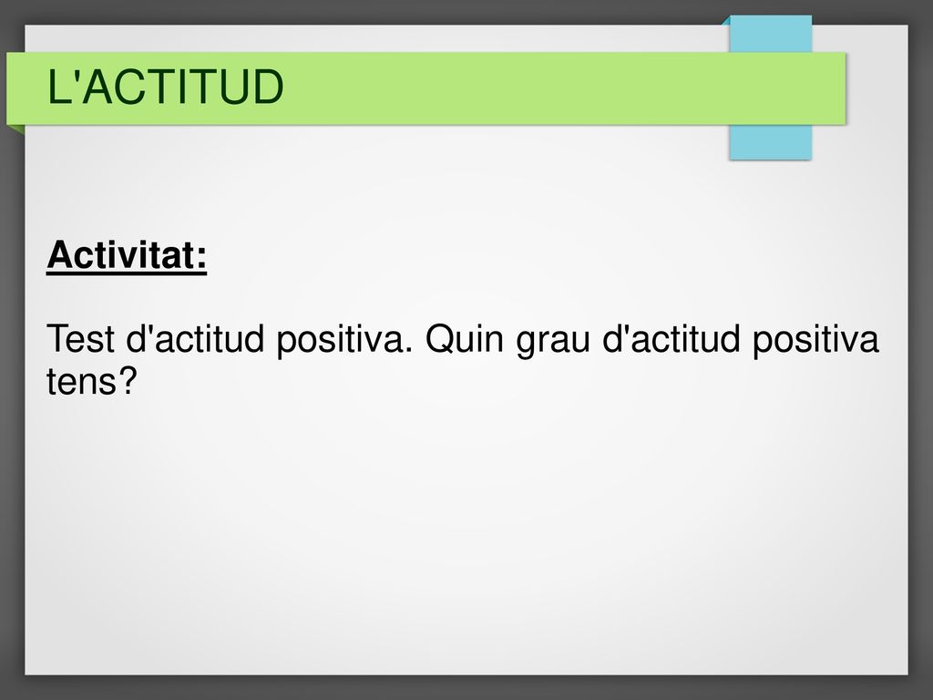 Activitat: Test d actitud positiva. Quin grau d actitud positiva tens