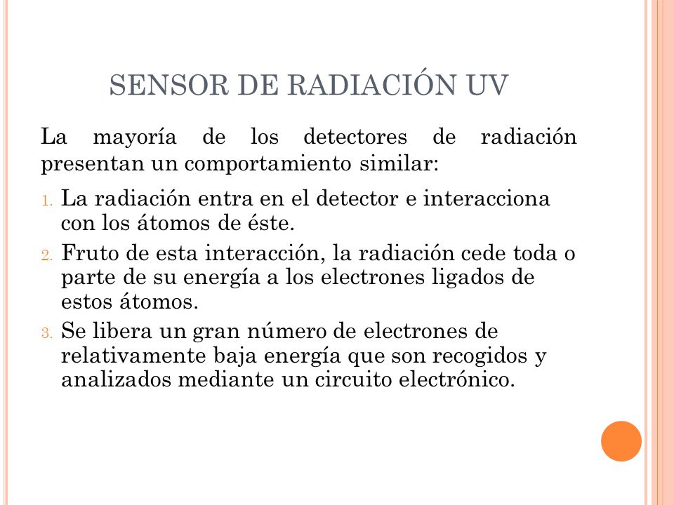 SENSOR DE RADIACIÓN UV La mayoría de los detectores de radiación presentan un comportamiento similar: