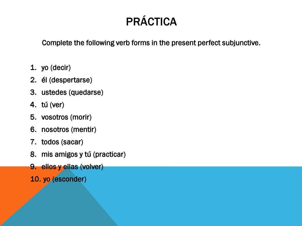 Complete the following verb forms in the present perfect subjunctive.