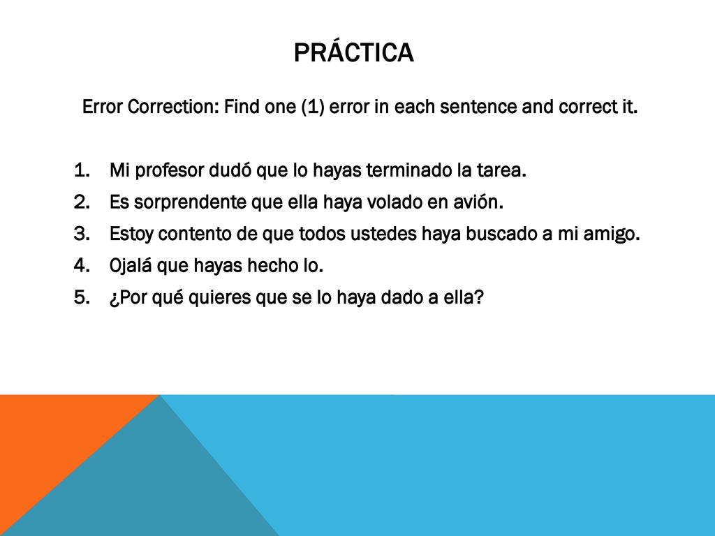 Error Correction: Find one (1) error in each sentence and correct it.