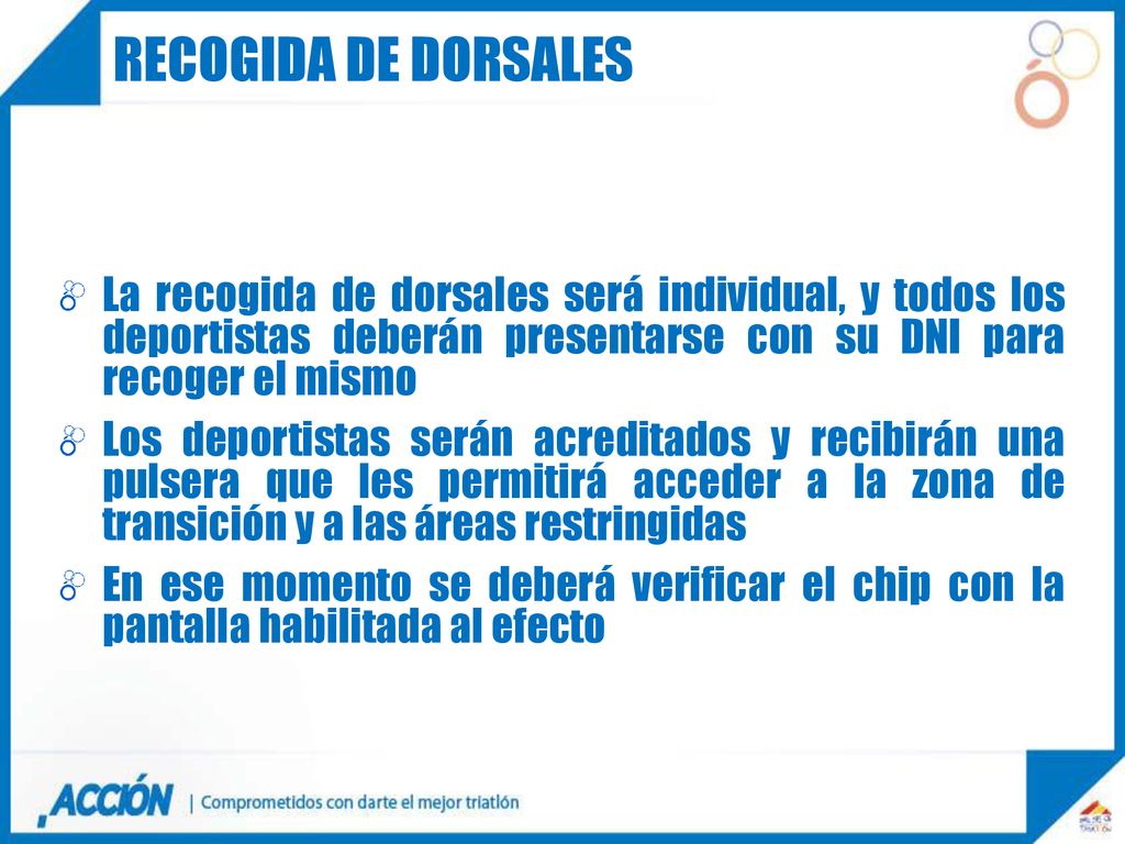 RECOGIDA DE DORSALES La recogida de dorsales será individual, y todos los deportistas deberán presentarse con su DNI para recoger el mismo.