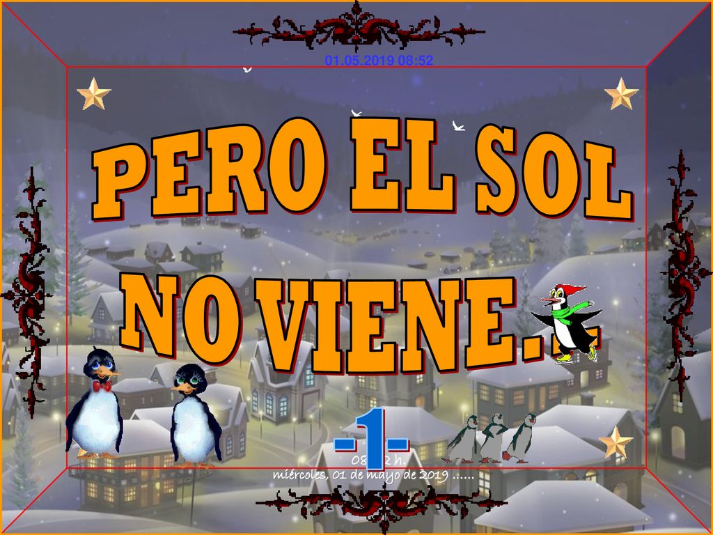 PERO EL SOL NO VIENE miércoles, 01 de mayo de 2019 …… 08:52 h.