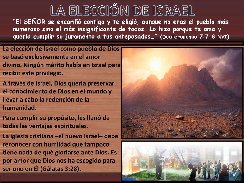 El SEÑOR se encariñó contigo y te eligió, aunque no eras el pueblo más numeroso sino el más insignificante de todos. Lo hizo porque te ama y quería cumplir su juramento a tus antepasados… (Deuteronomio 7:7-8 NVI)
