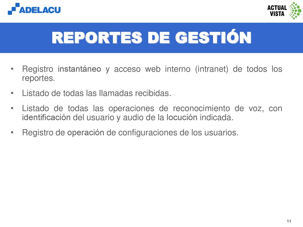 REPORTES DE GESTIÓN Registro instantáneo y acceso web interno (intranet) de todos los reportes. Listado de todas las llamadas recibidas.