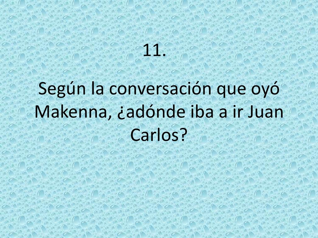 Según la conversación que oyó Makenna, ¿adónde iba a ir Juan Carlos