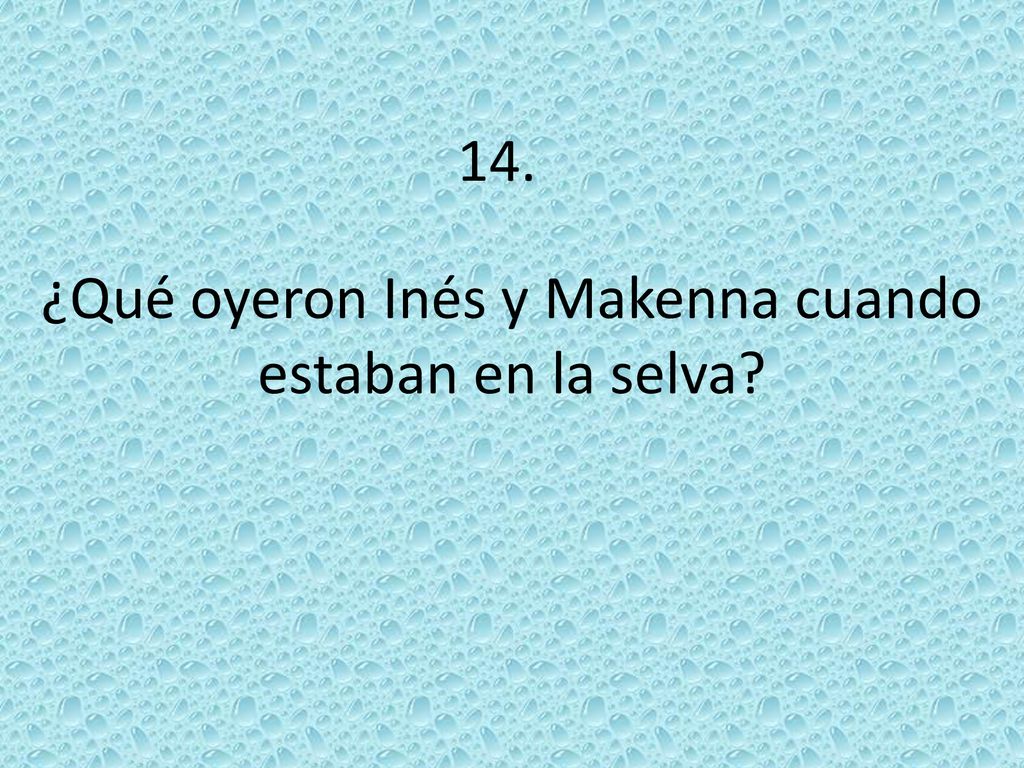 ¿Qué oyeron Inés y Makenna cuando estaban en la selva