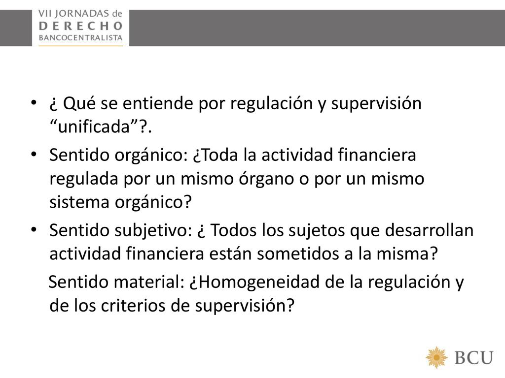 ¿ Qué se entiende por regulación y supervisión unificada .