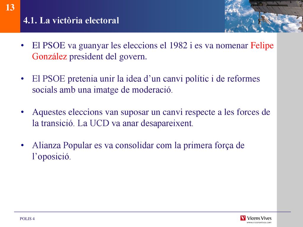 La victòria electoral. El PSOE va guanyar les eleccions el 1982 i es va nomenar Felipe González president del govern.