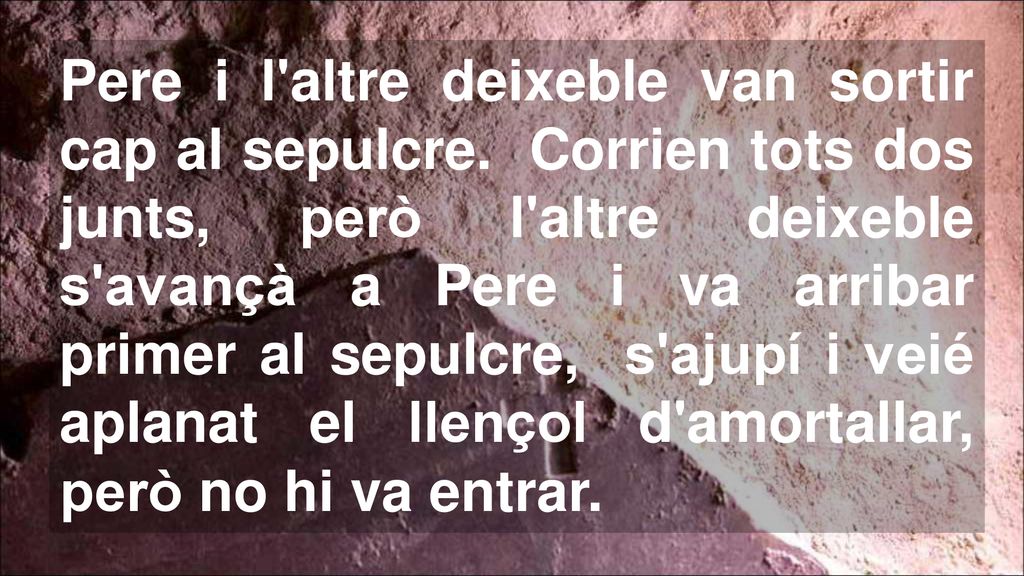 Pere i l altre deixeble van sortir cap al sepulcre