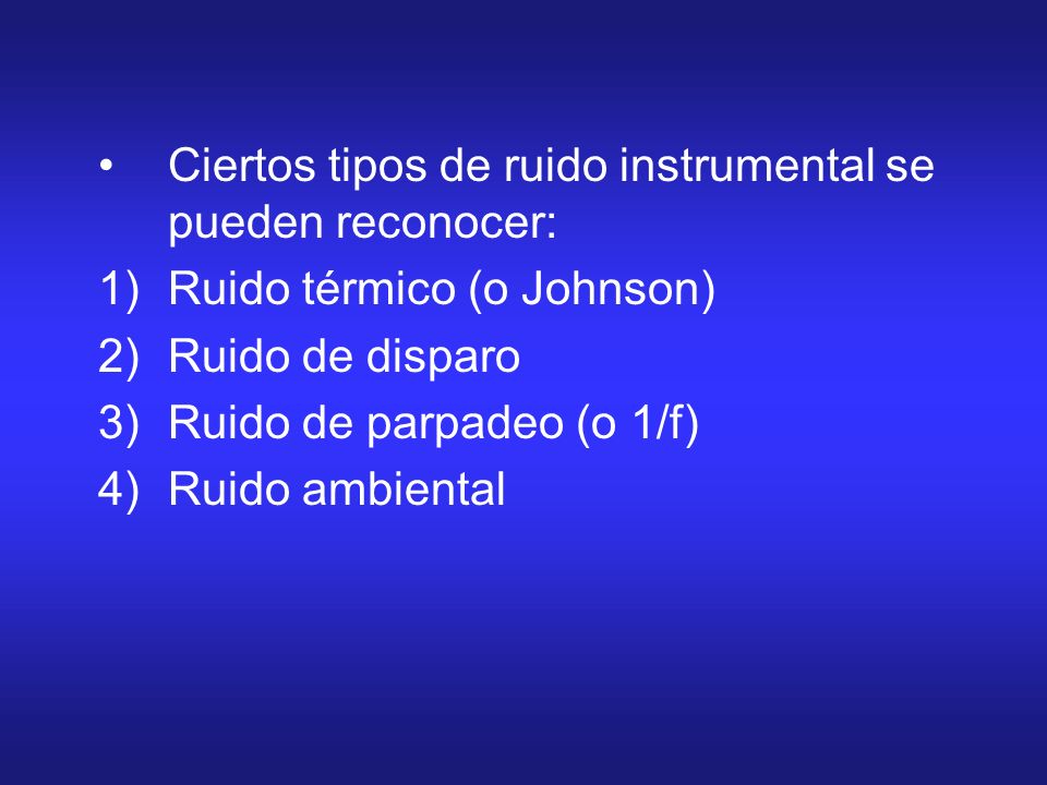 Ciertos tipos de ruido instrumental se pueden reconocer: