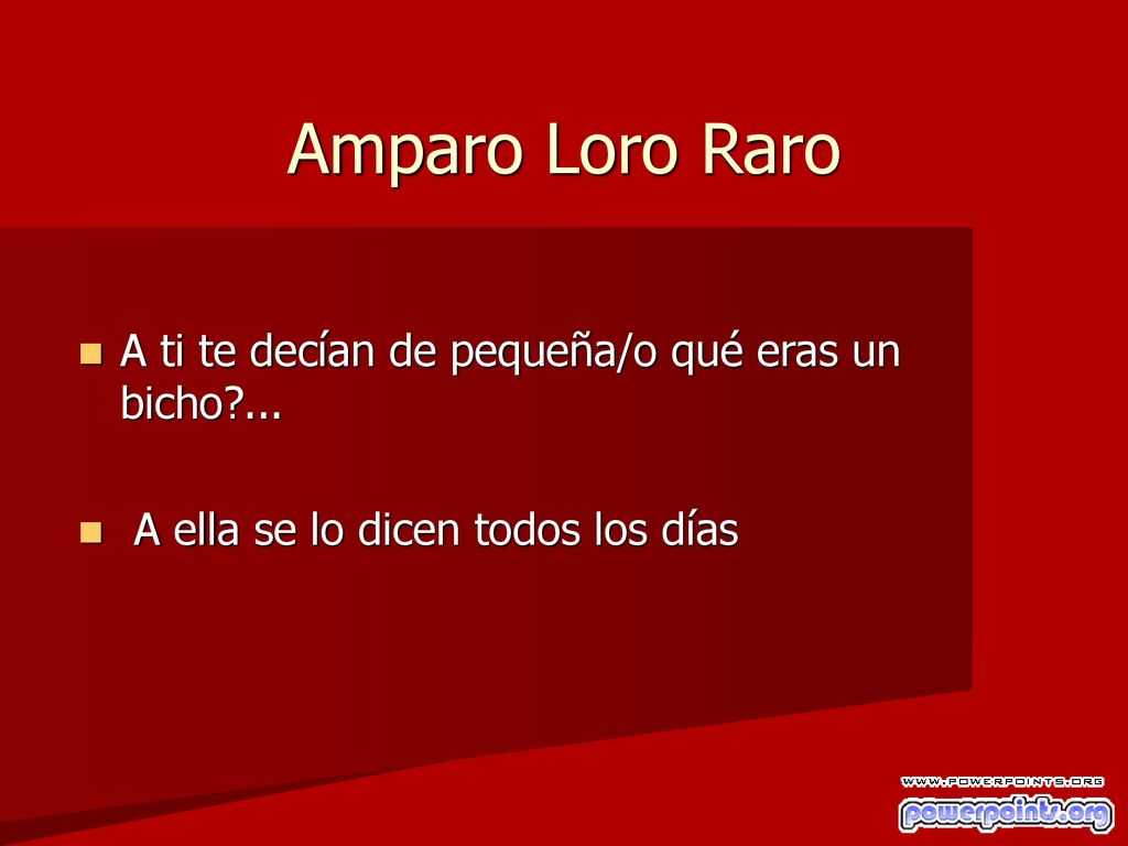 Amparo Loro Raro A ti te decían de pequeña/o qué eras un bicho ...
