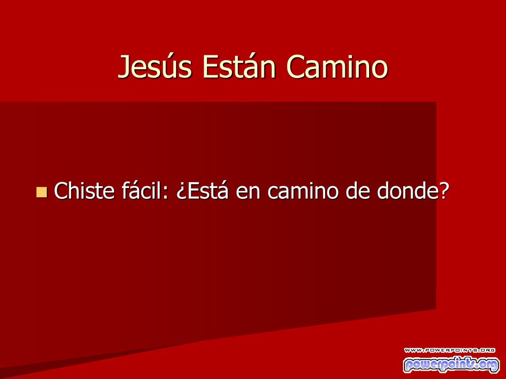 Jesús Están Camino Chiste fácil: ¿Está en camino de donde