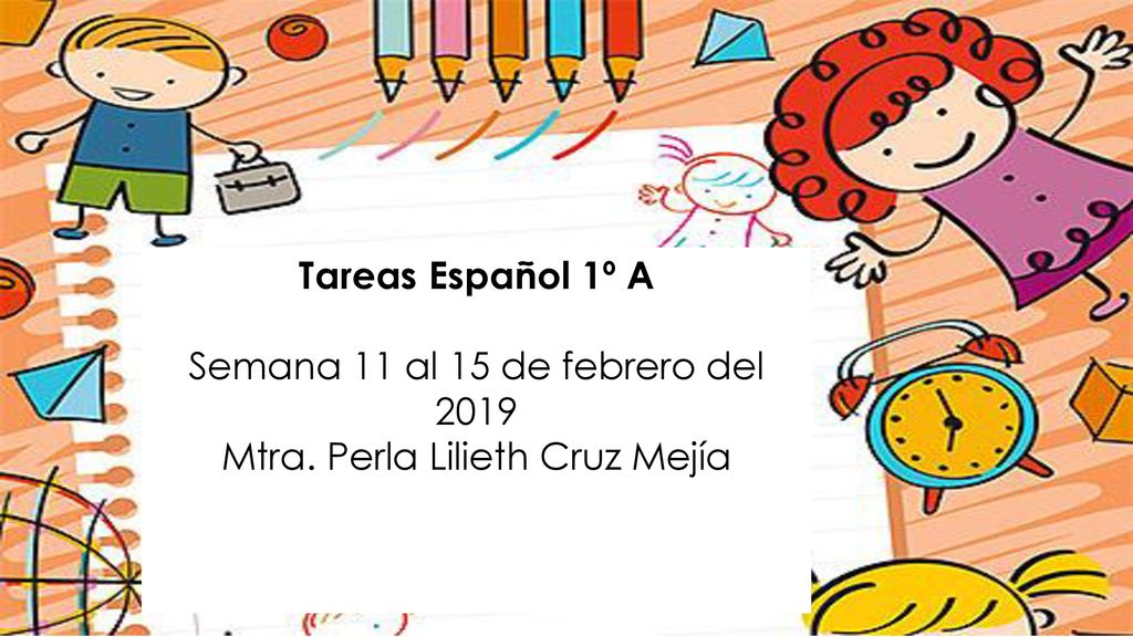 Semana 11 al 15 de febrero del 2019 Mtra. Perla Lilieth Cruz Mejía