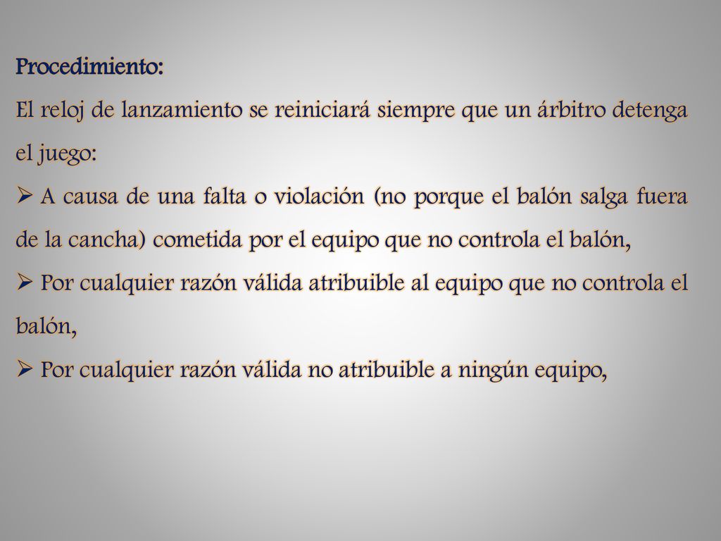 Procedimiento: El reloj de lanzamiento se reiniciará siempre que un árbitro detenga el juego: