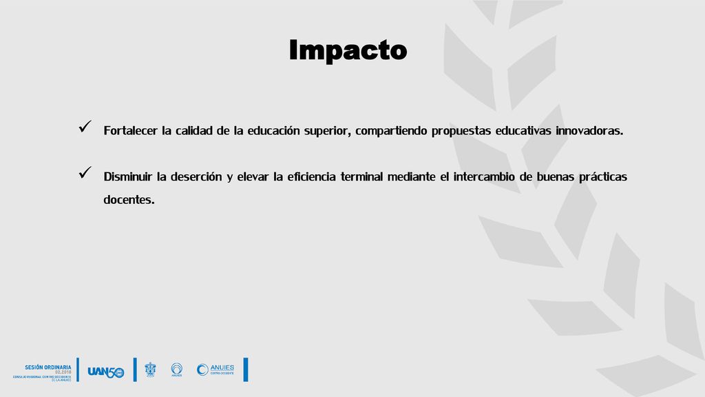 Impacto Fortalecer la calidad de la educación superior, compartiendo propuestas educativas innovadoras.