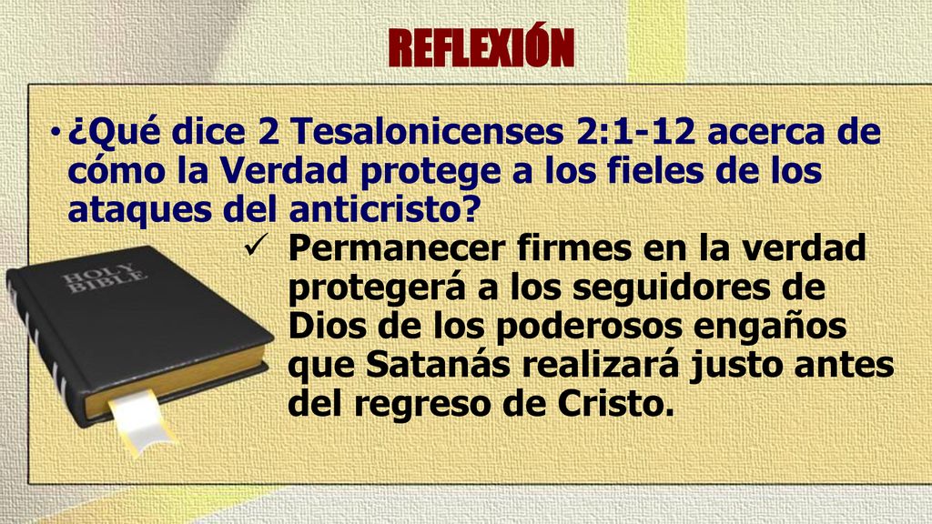 REFLEXIÓN ¿Qué dice 2 Tesalonicenses 2:1-12 acerca de cómo la Verdad protege a los fieles de los ataques del anticristo