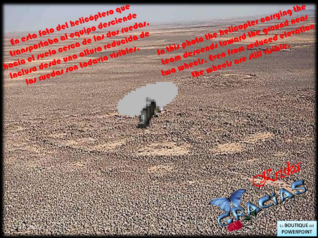 En esta foto del helicóptero que transportaba al equipo desciende hacia el suelo cerca de las dos ruedas. Incluso desde una altura reducida de las ruedas son todavía visibles.