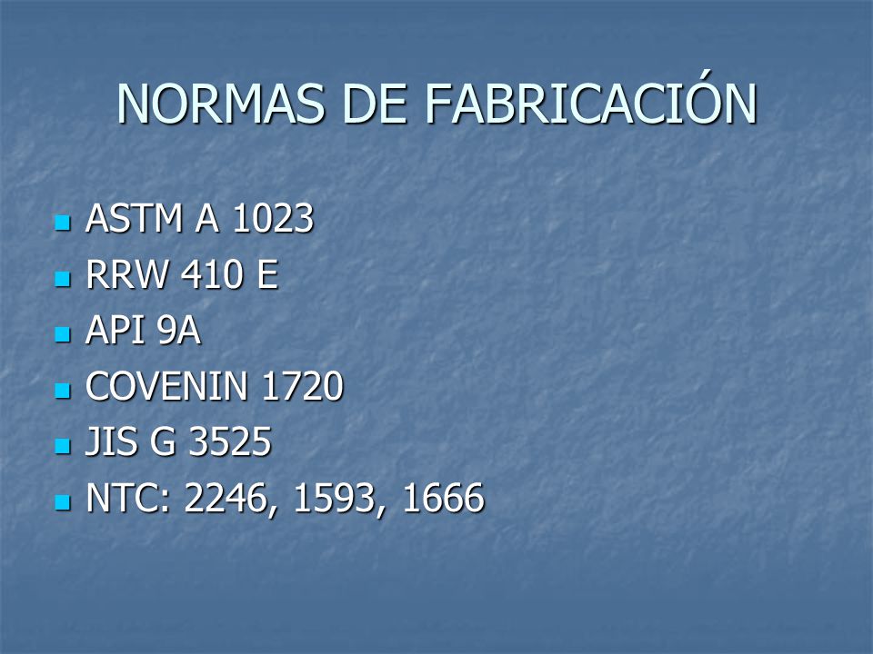 NORMAS DE FABRICACIÓN ASTM A 1023 RRW 410 E API 9A COVENIN 1720