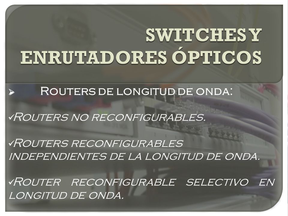 SWITCHES Y ENRUTADORES ÓPTICOS
