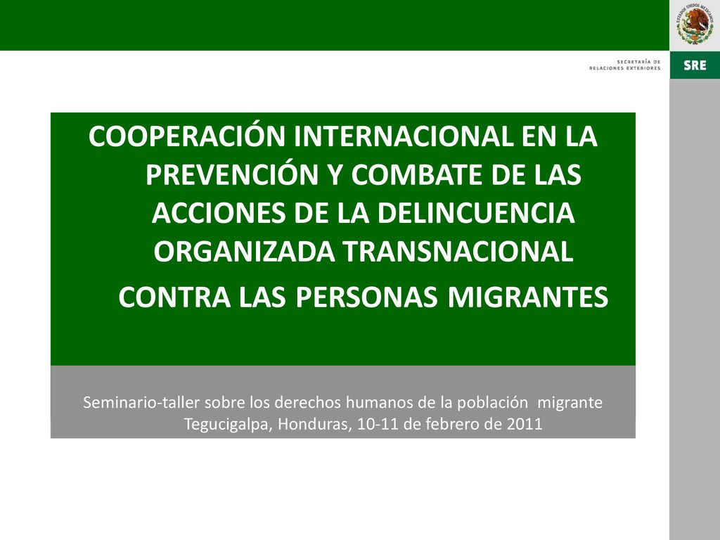 COOPERACIÓN INTERNACIONAL EN LA PREVENCIÓN Y COMBATE DE LAS ACCIONES DE LA DELINCUENCIA ORGANIZADA TRANSNACIONAL CONTRA las personas migrantes