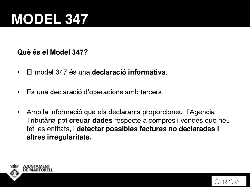 MODEL 347 Què és el Model 347 El model 347 és una declaració informativa. És una declaració d’operacions amb tercers.