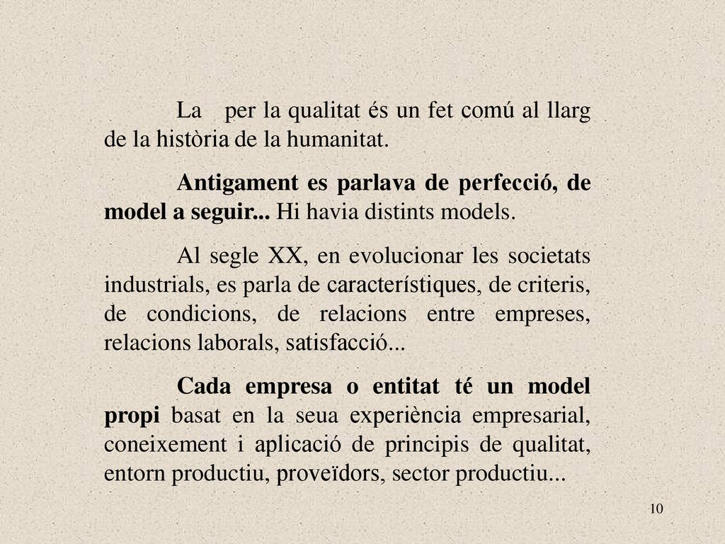 La per la qualitat és un fet comú al llarg de la història de la humanitat.