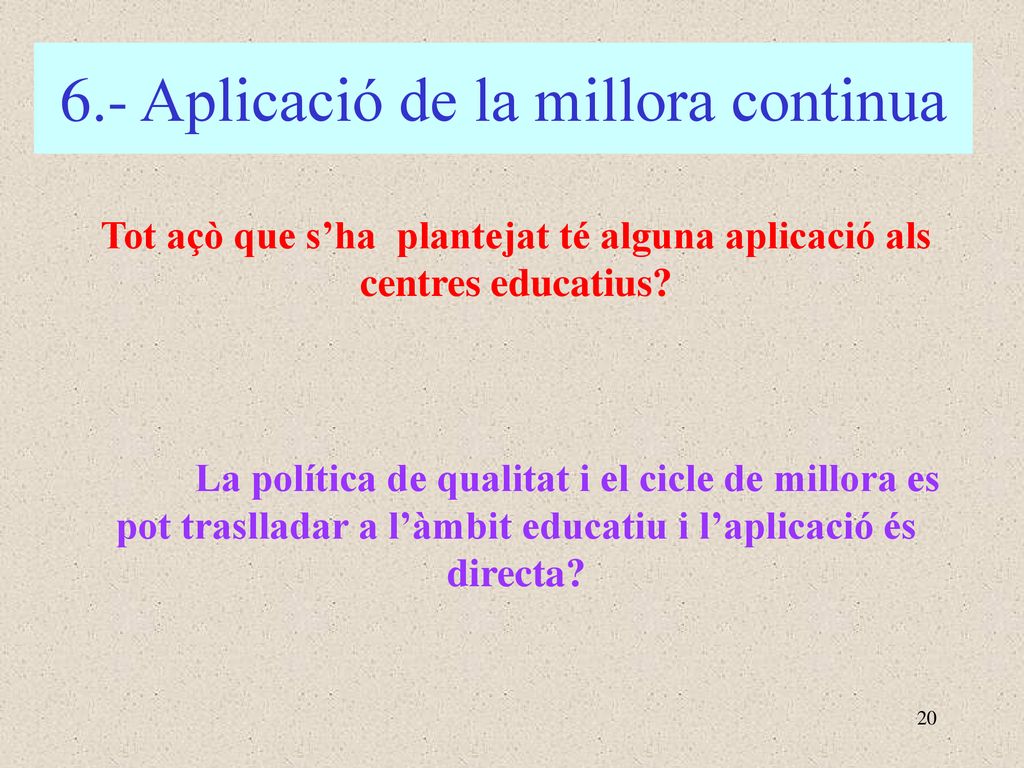 Tot açò que s’ha plantejat té alguna aplicació als centres educatius