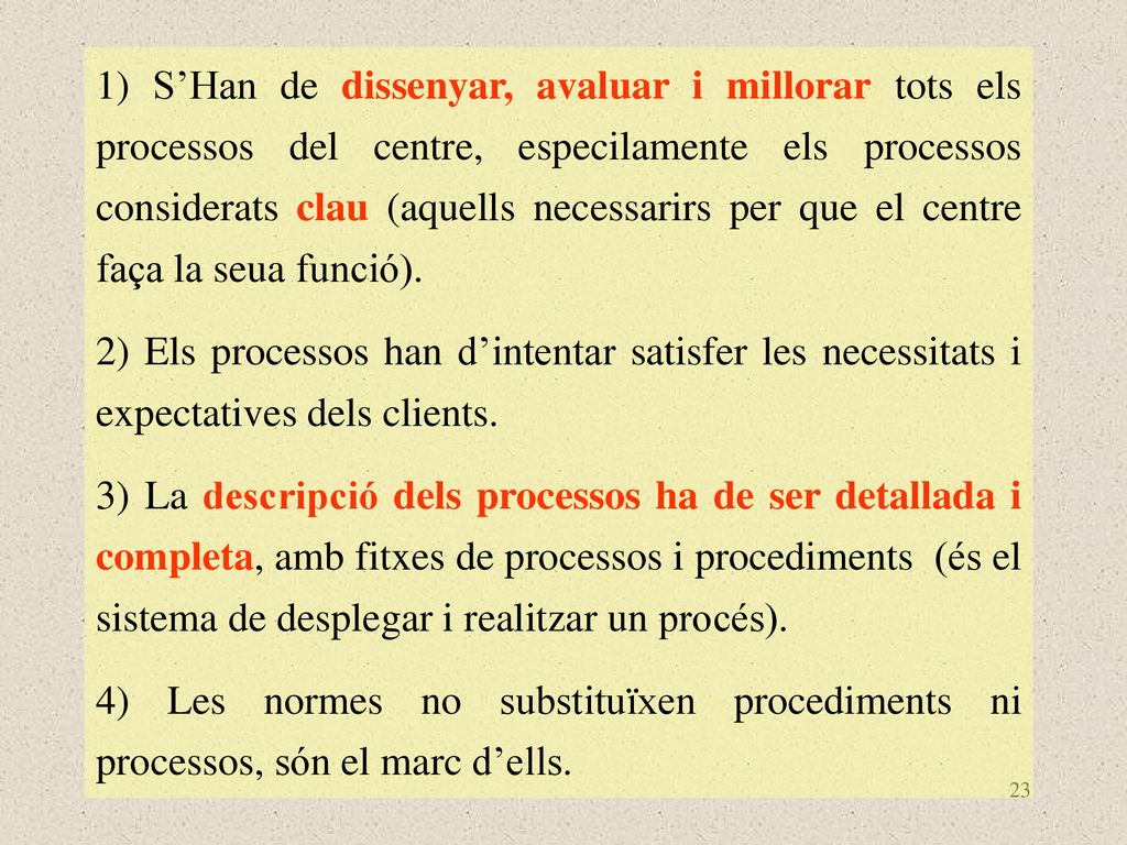 1) S’Han de dissenyar, avaluar i millorar tots els processos del centre, especilamente els processos considerats clau (aquells necessarirs per que el centre faça la seua funció).