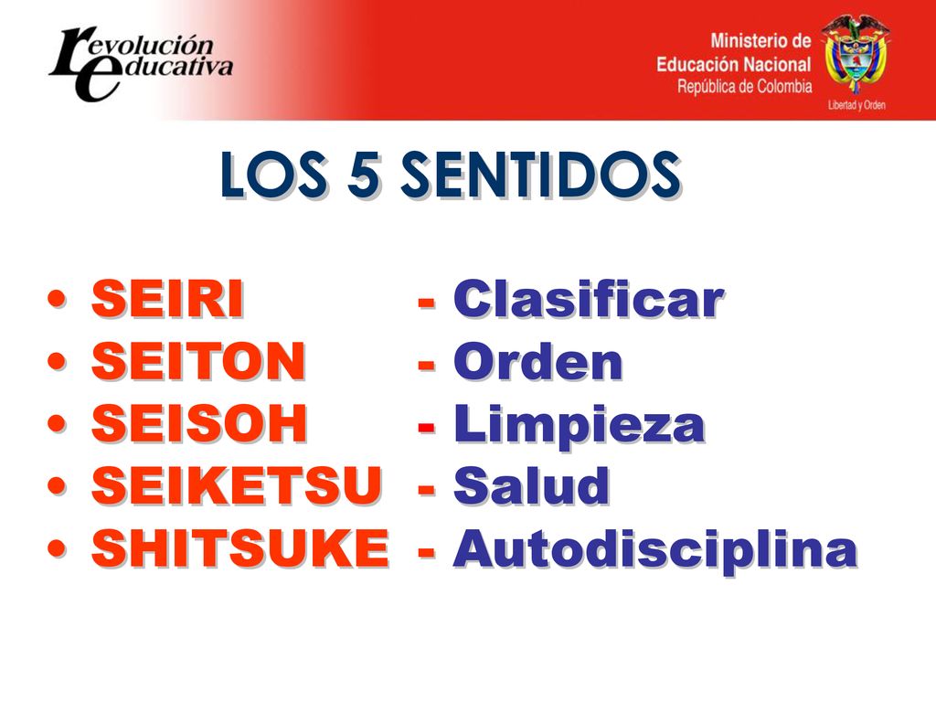 LOS 5 SENTIDOS SEIRI - Clasificar SEITON - Orden SEISOH - Limpieza