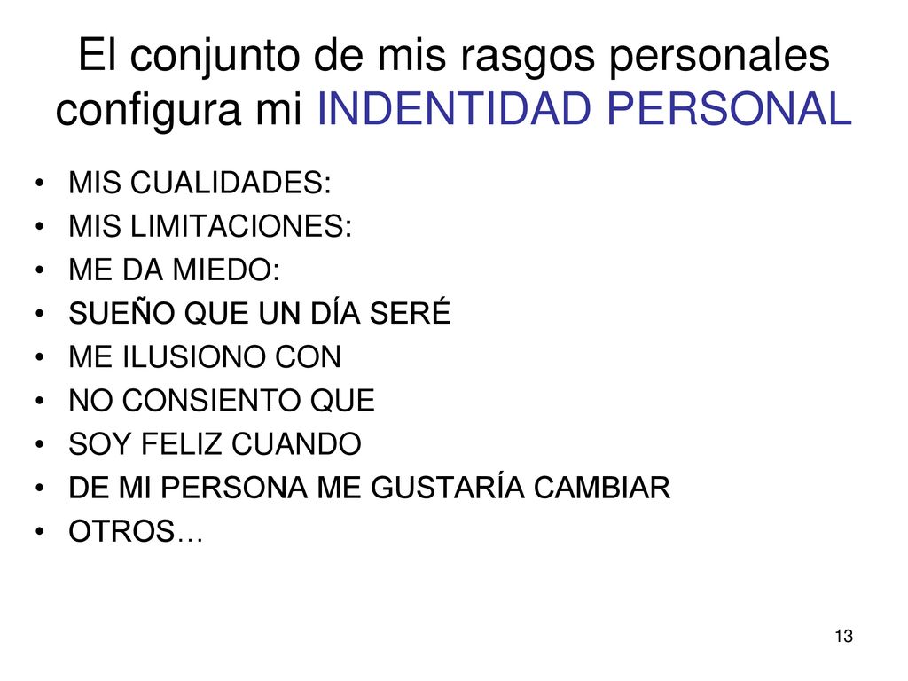 El conjunto de mis rasgos personales configura mi INDENTIDAD PERSONAL
