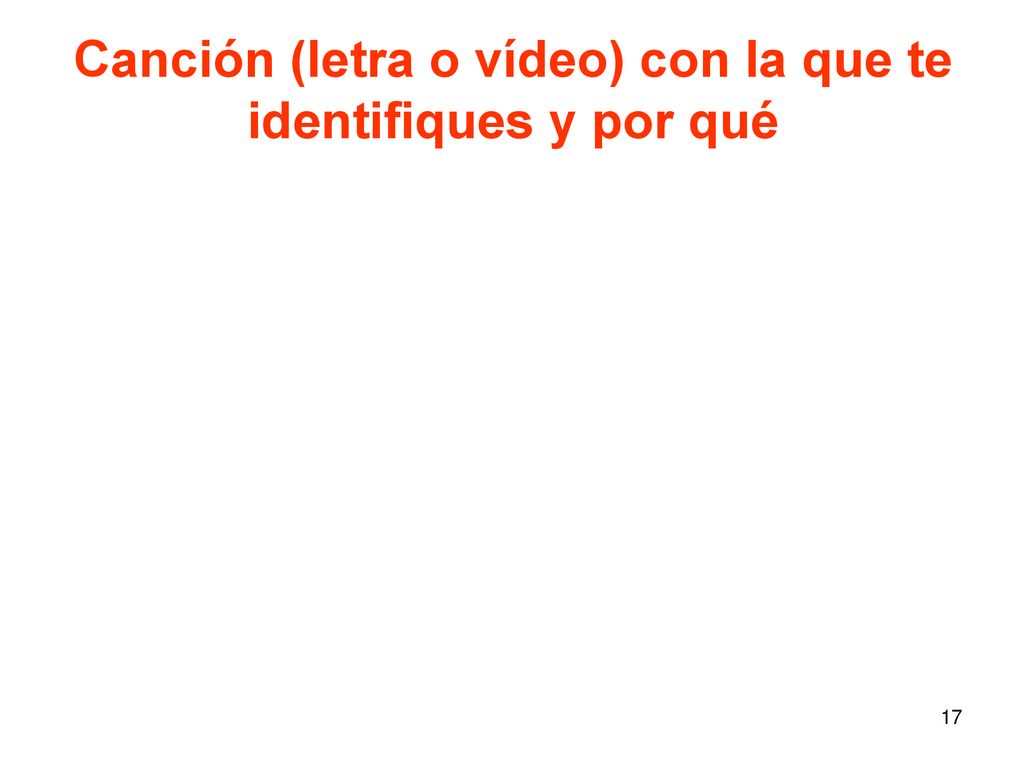 Canción (letra o vídeo) con la que te identifiques y por qué